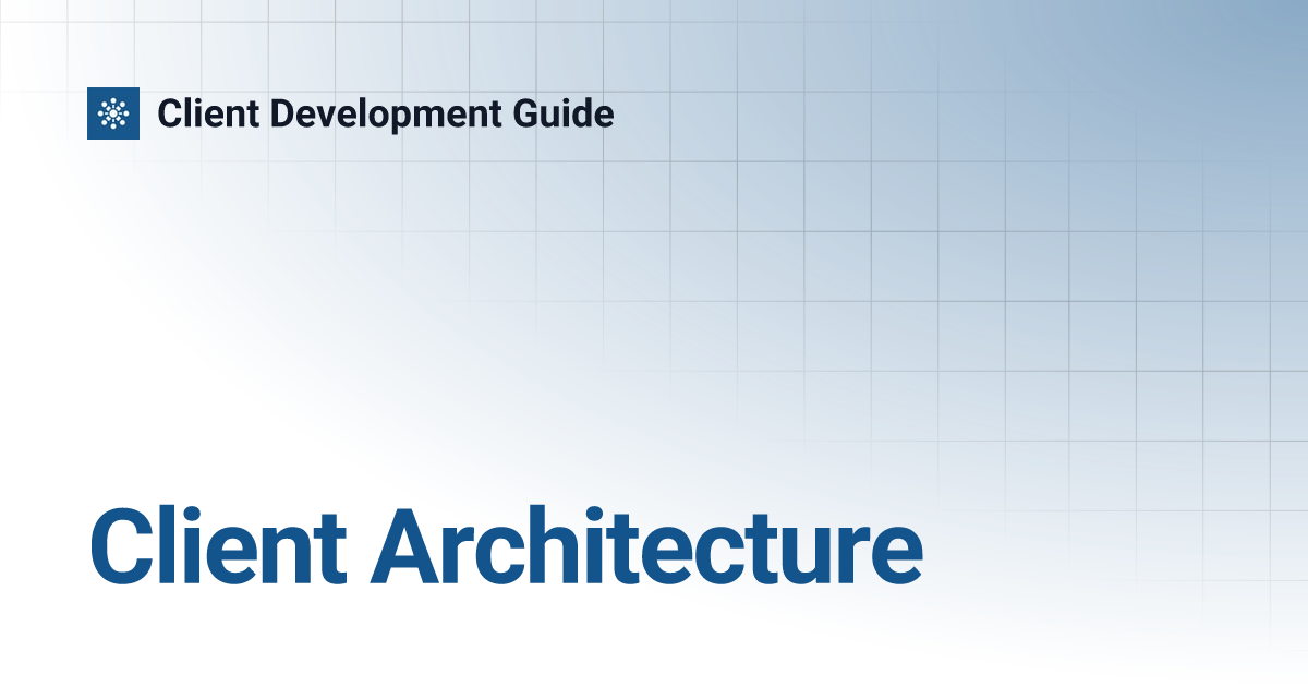 Client Architecture | Client Development Guide